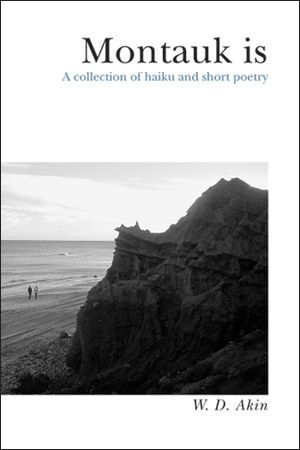 Montauk Is: A Collection of Haiku and Short Poetry